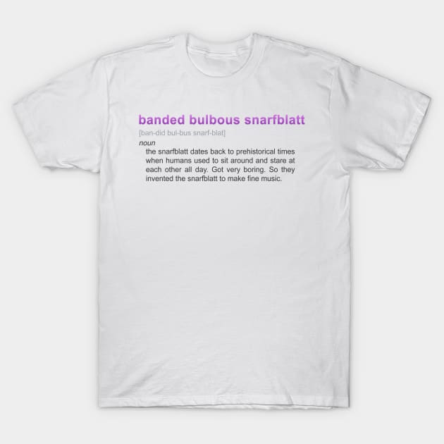 Banded Bulbous Snarfblatt - Definition (The Little Mermaid) T-Shirt by ShirtsAndGizmos